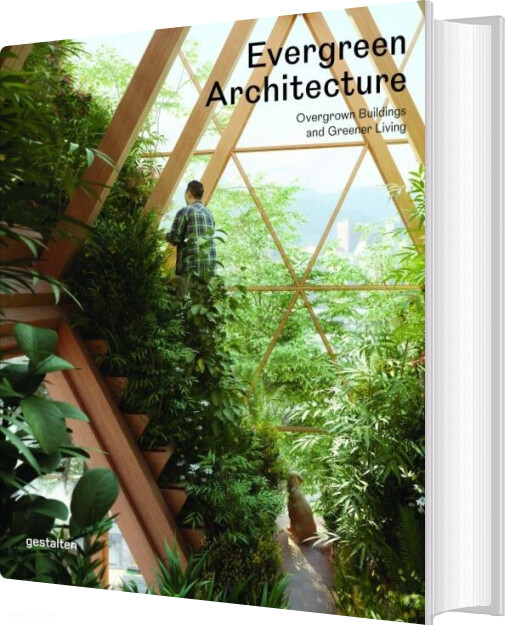 Evergreen Architecture: Overgrown Buildings And Greener Living - English book