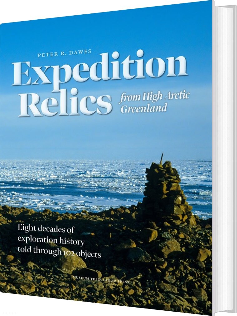 Expedition Relics From High Arctic Greenland - Peter R. Dawes - English Book