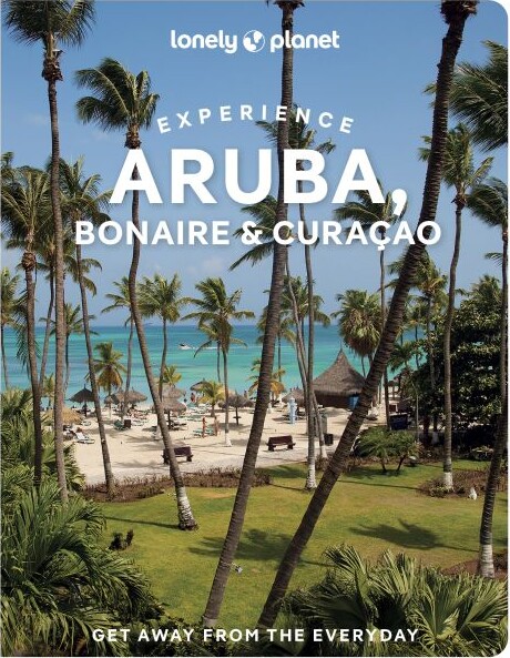 Experience Aruba, Bonaire & Curacao - Lonely Planet - English book