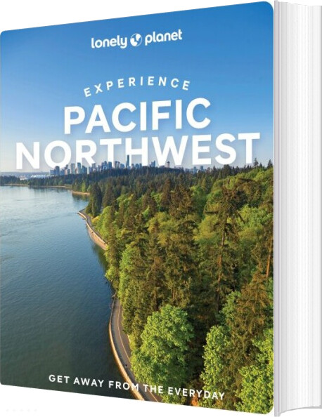 Experience Pacific Northwest - Lonely Planet - English Book