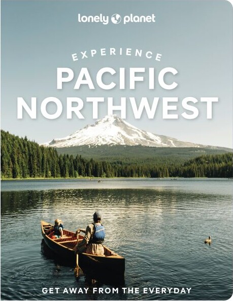 Experience Pacific Northwest - Lonely Planet - Bianca Bajun - English Book