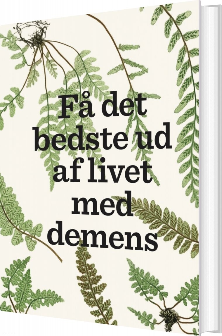 Billede af Få Det Bedste Ud Af Livet Med Demens - Steen Gregers Hasselbalch - Bog