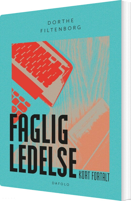 Faglig Ledelse - Kort Fortalt - Dorthe Filtenborg - Bog
