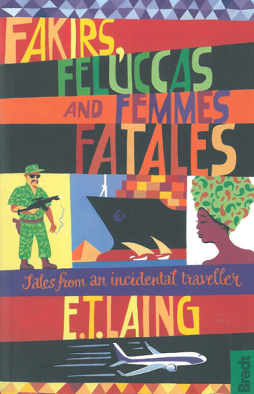 Bradt - Fakirs, Feluccas And Femmes Fatales - E.t. Lang - English Book