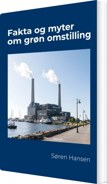 Fakta Og Myter Om Grøn Omstilling - Søren Hansen - Bog