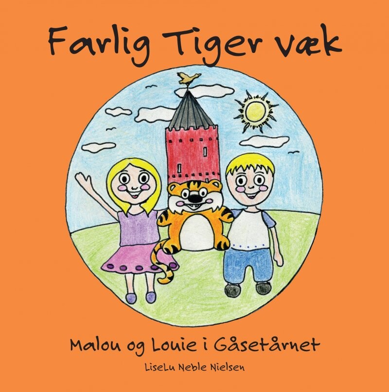 Billede af Farlig Tiger Væk - Malou Og Louie I Gåsetårnet - Liseu Neble Nielsen - Bog