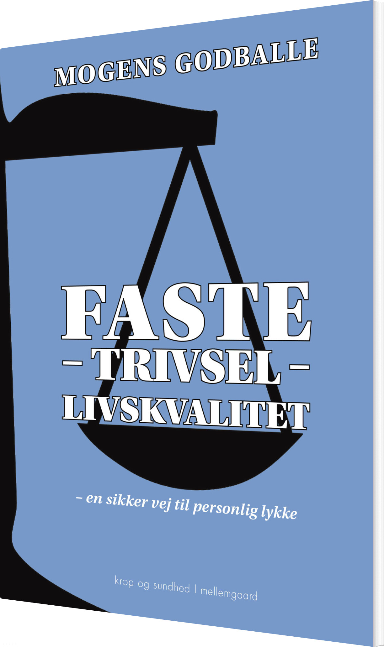 Faste - Trivsel - Livskvalitet - Mogens Godballe - Bog