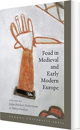 Billede af Feud In Medieval And Early Modern Europe - Bjørn Poulsen - English Book