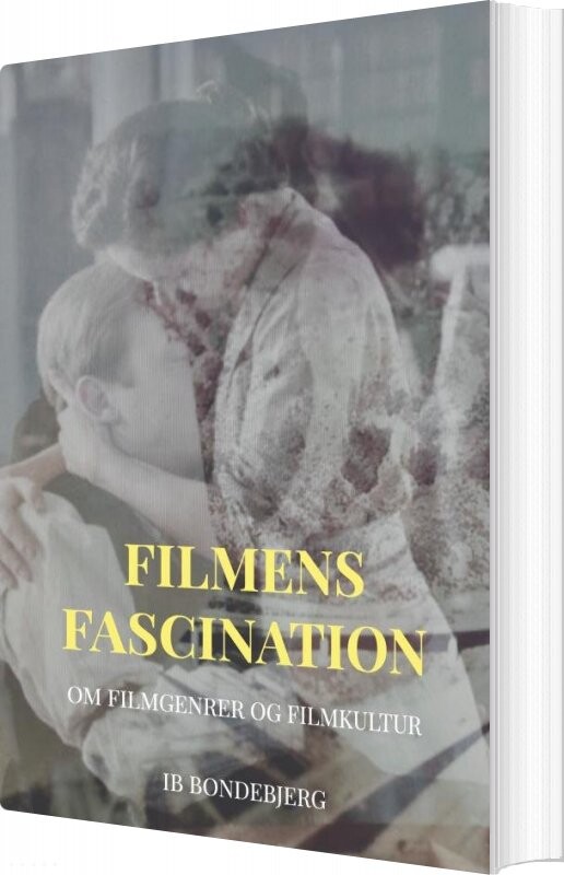 Filmens Fascination - Ib Bondebjerg - Bog