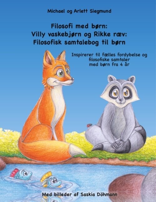 Billede af Filosofi Med Børn - Villy Vaskebjørn Og Rikke Ræv - Michael Siegmund - Bog
