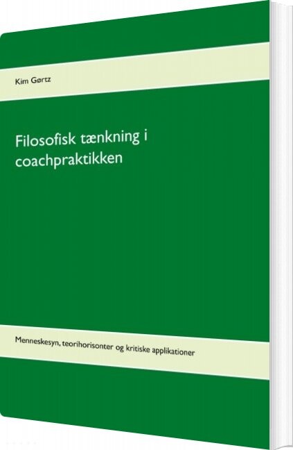 Filosofisk Tænkning I Coachpraktikken - Kim Gørtz - Bog