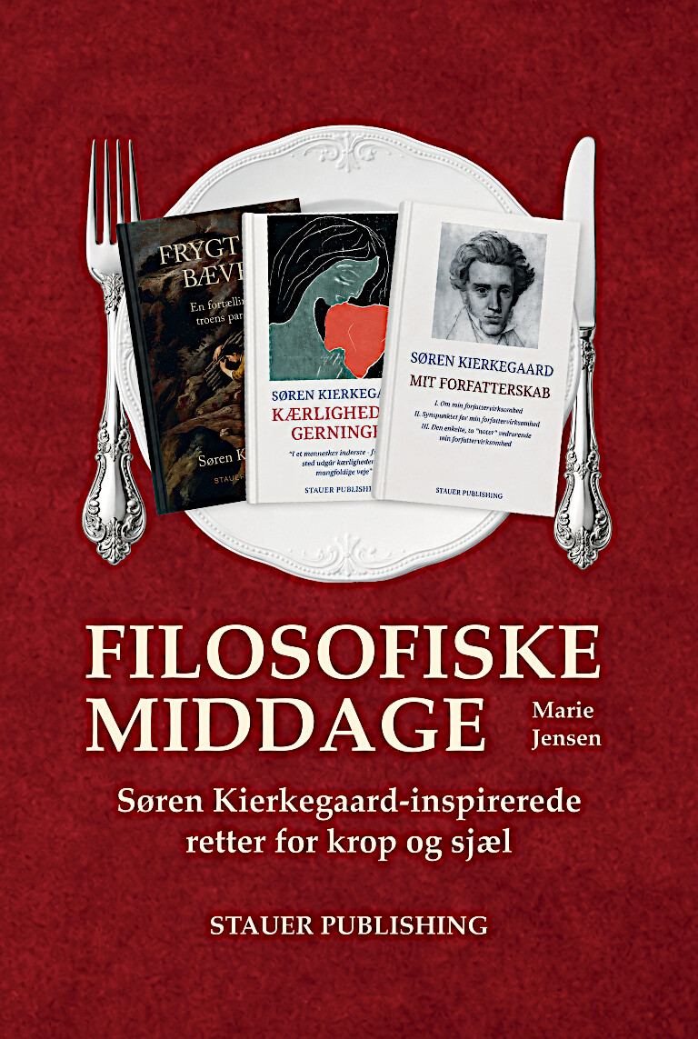 Filosofiske Middage. Søren Kierkegaard-inspirerede Retter For Krop Og Sjæl - Marie Jensen - Bog - Stauer Publishing