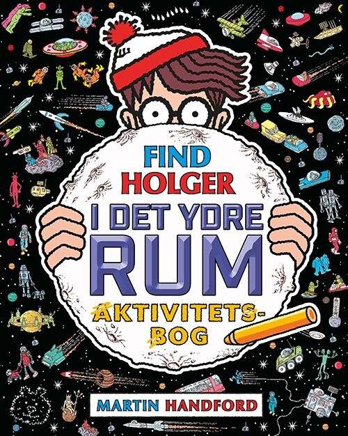 Find Holger - I Det Ydre Rum - Aktivitetsbog - Martin Handford - Bog