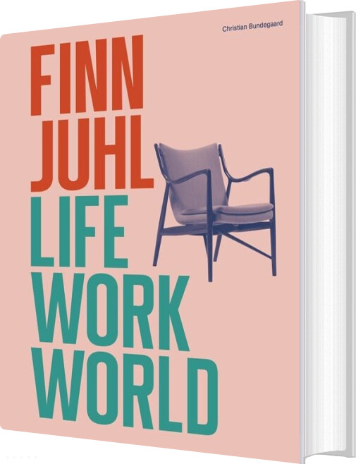 Finn Juhl. Life, Work, World - Christian Bundegaard - English Book