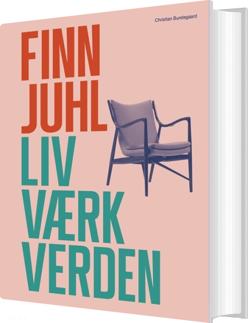 Finn Juhl. Liv, Værk, Verden - Christian Bundegaard - Bog