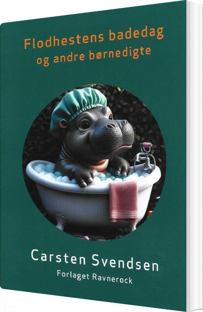 Billede af Flodhestens Badedag Og Andre Børnedigte - Carsten Svendsen - Bog