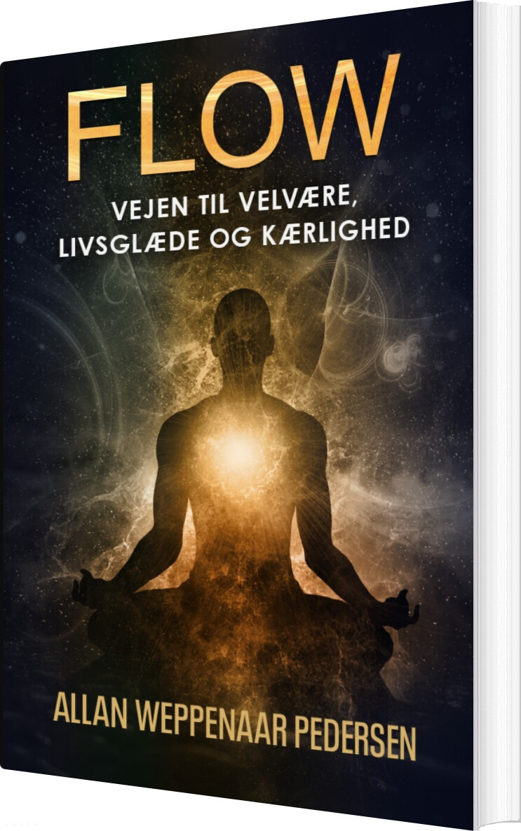Flow - Vejen Til Velvære, Livsglæde Og Kærlighed - Allan Weppenaar Pedersen - Bog