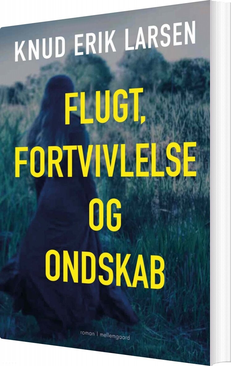 Flugt, Fortvivlelse Og Ondskab - Knud Erik Larsen - Bog