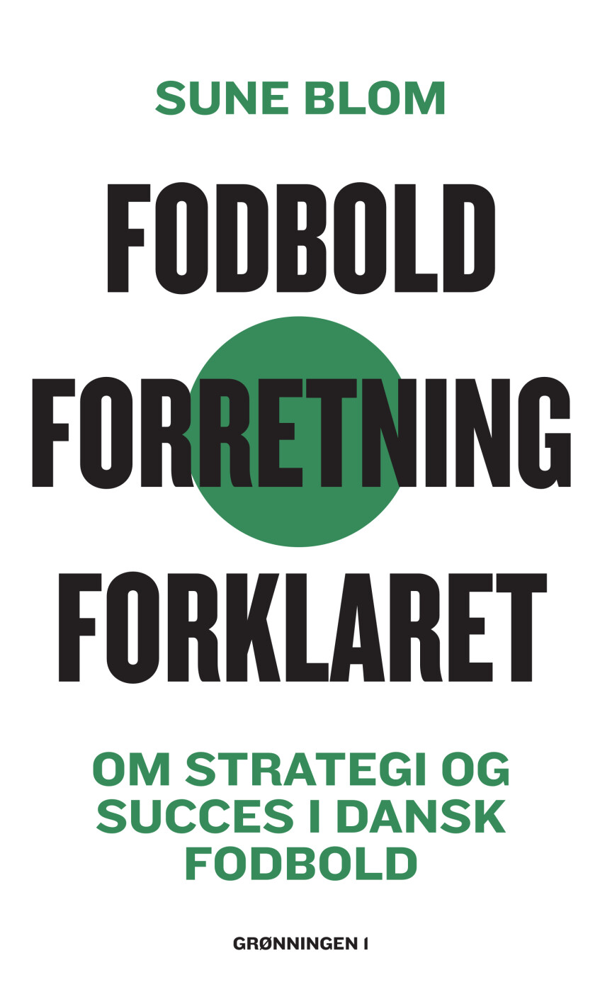 Fodbold. Forretning. Forklaret - Sune Blom - Bog