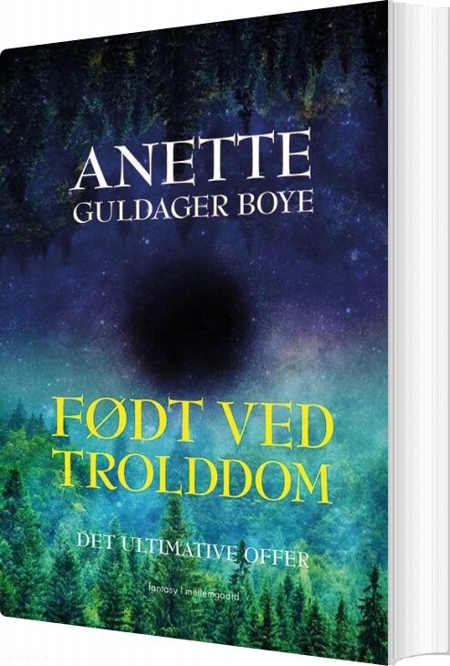 Født Ved Trolddom - Det Ultimative Offer - Anette Guldager Boye - Bog