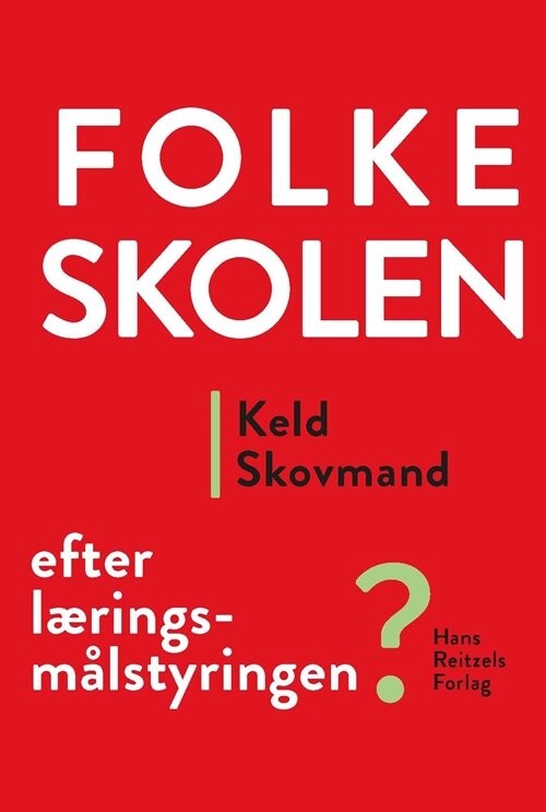 Billede af Folkeskolen - Efter Læringsmålstyringen - Keld Skovmand - Bog