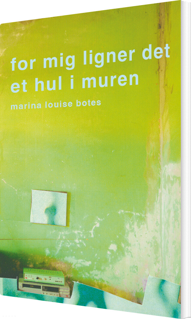 For Mig Ligner Det Et Hul I Muren - Marina Louise Botes - Bog