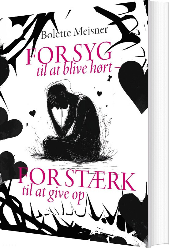 For Syg Til At Blive Hørt - For Stærk Til At Give Op - Bolette Meisner - Bog