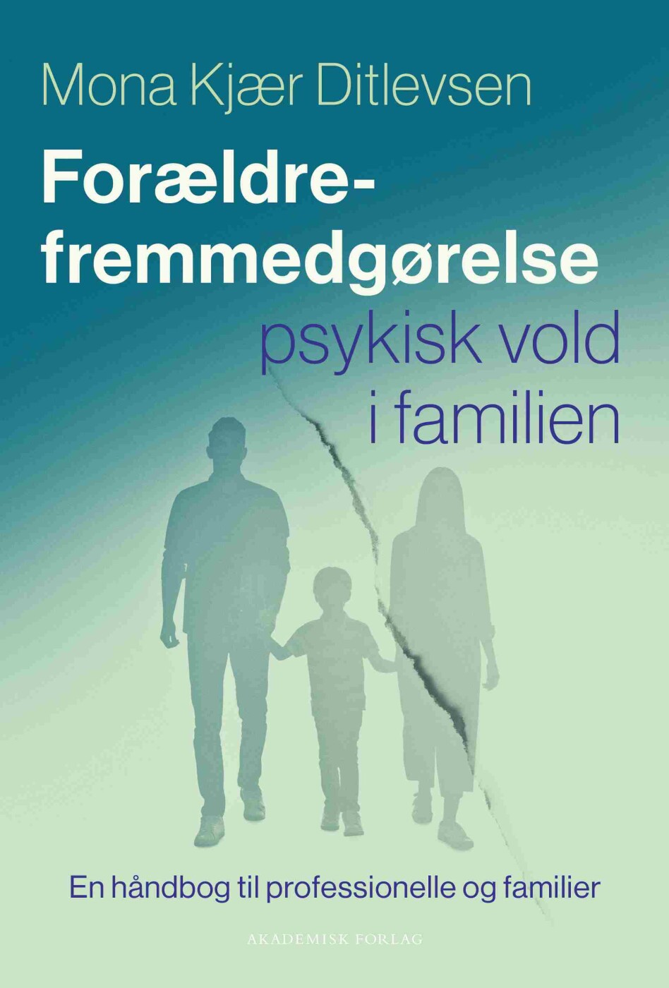 Forældrefremmedgørelse - Psykisk Vold I Familien - Mona Kjær Ditlevsen - Bog