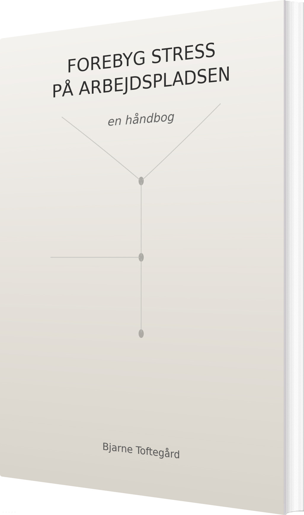 Forebyg Stress På Arbejdspladsen - Bjarne Toftegård - Bog