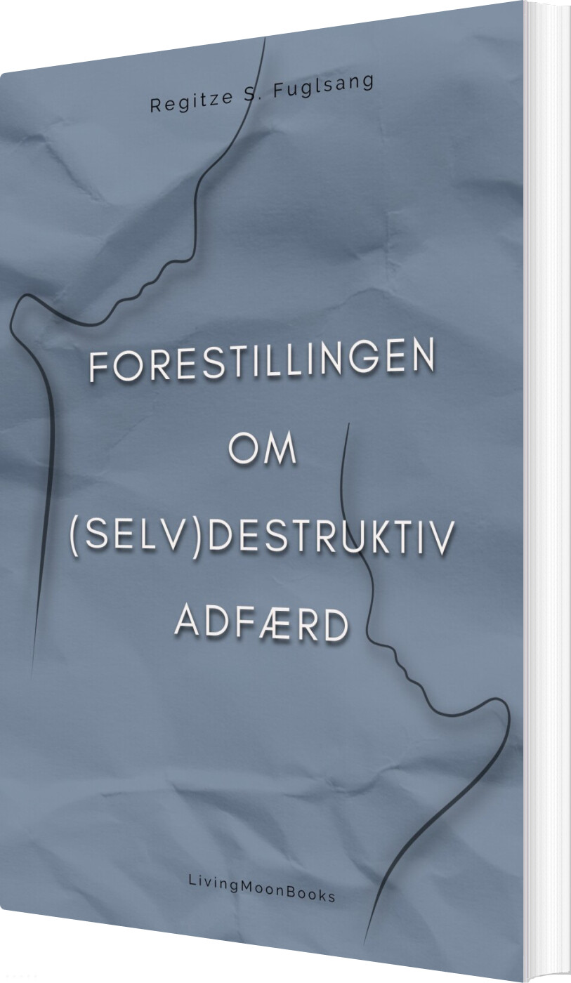 Billede af Forestillingen Om Selv Destruktiv Adfærd - Regitze S. Fuglsang - Bog