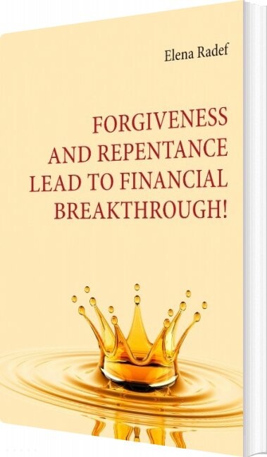 Forgiveness And Repentance Lead To Financial Breakthrough! - Elena Radef - English Book