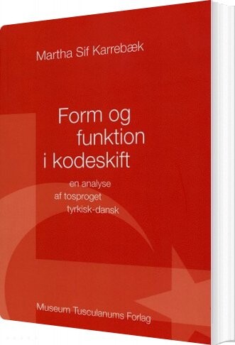 Form Og Funktion I Kodeskift - Martha Sif Karrebæk - Bog