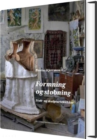 Formning Og Støbning. Stuk- Og Skulpturteknikker - Pontus Kjerrman - Bog