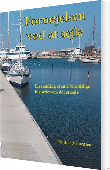 Billede af Fornøjelsen Ved At Sejle - Ole Braad-sørensen - Bog