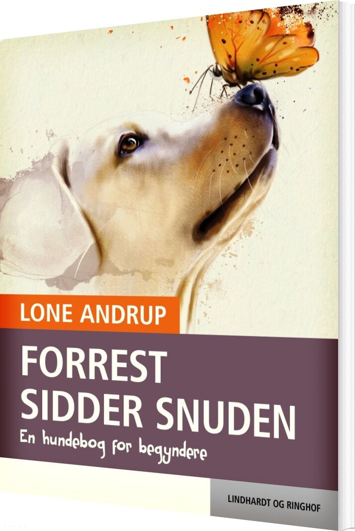 Forrest Sidder Snuden. En Hundebog For Begyndere - Lone Andrup - Bog