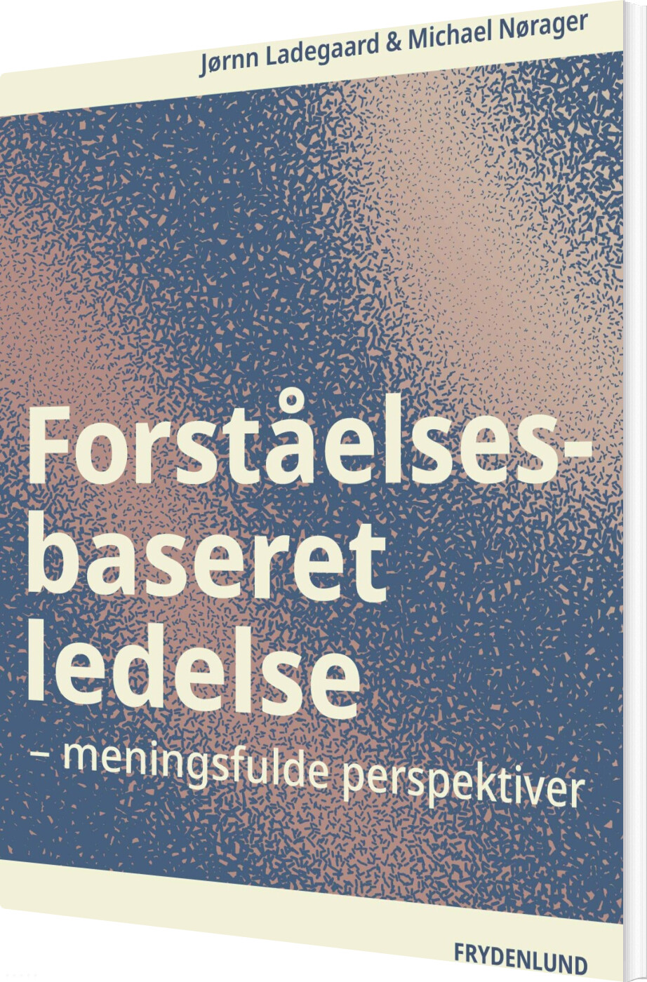 Forståelsesbaseret Ledelse - Jørnn Ladegaard - Bog