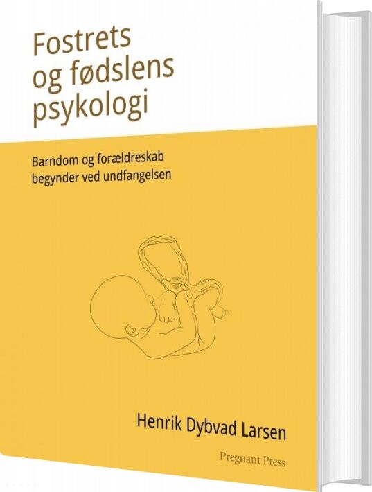 Billede af Fostrets Og Fødslens Psykologi - Henrik Dybvad Larsen - Bog