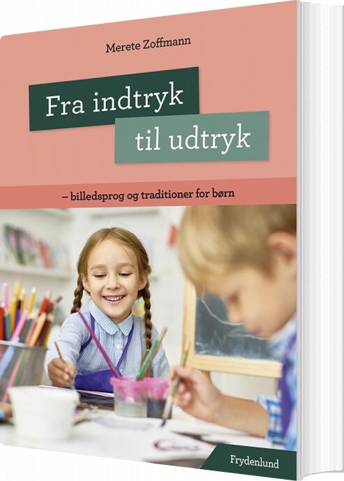 Billede af Fra Indtryk Til Udtryk - Merete Zoffmann - Bog