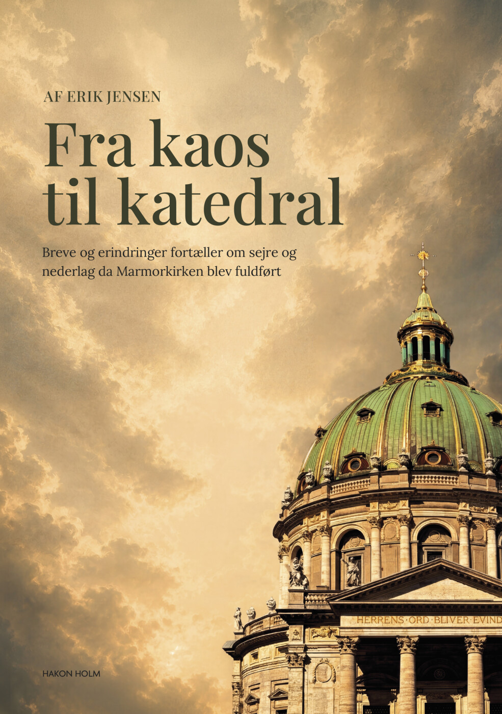 Fra Kaos Til Katedral - Erik Jensen - Bog - Hakon Holm Publishing