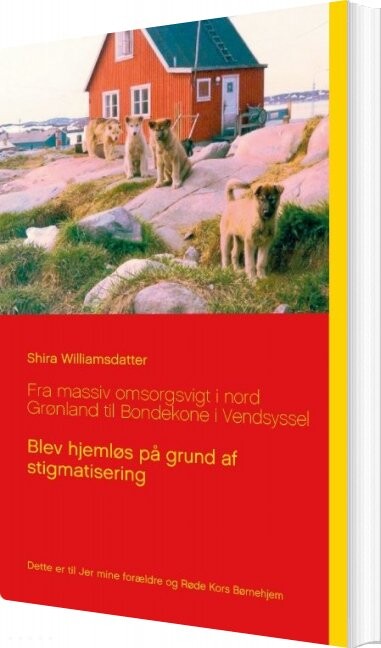 Billede af Fra Massiv Omsorgsvigt I Nord Grønland Til Bondekone I Vendsyssel - Shira Williamsdatter - Bog
