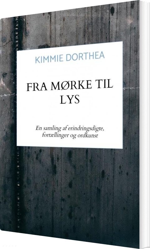 Billede af Fra Mørke Til Lys - Kimmie Dorthea - Bog