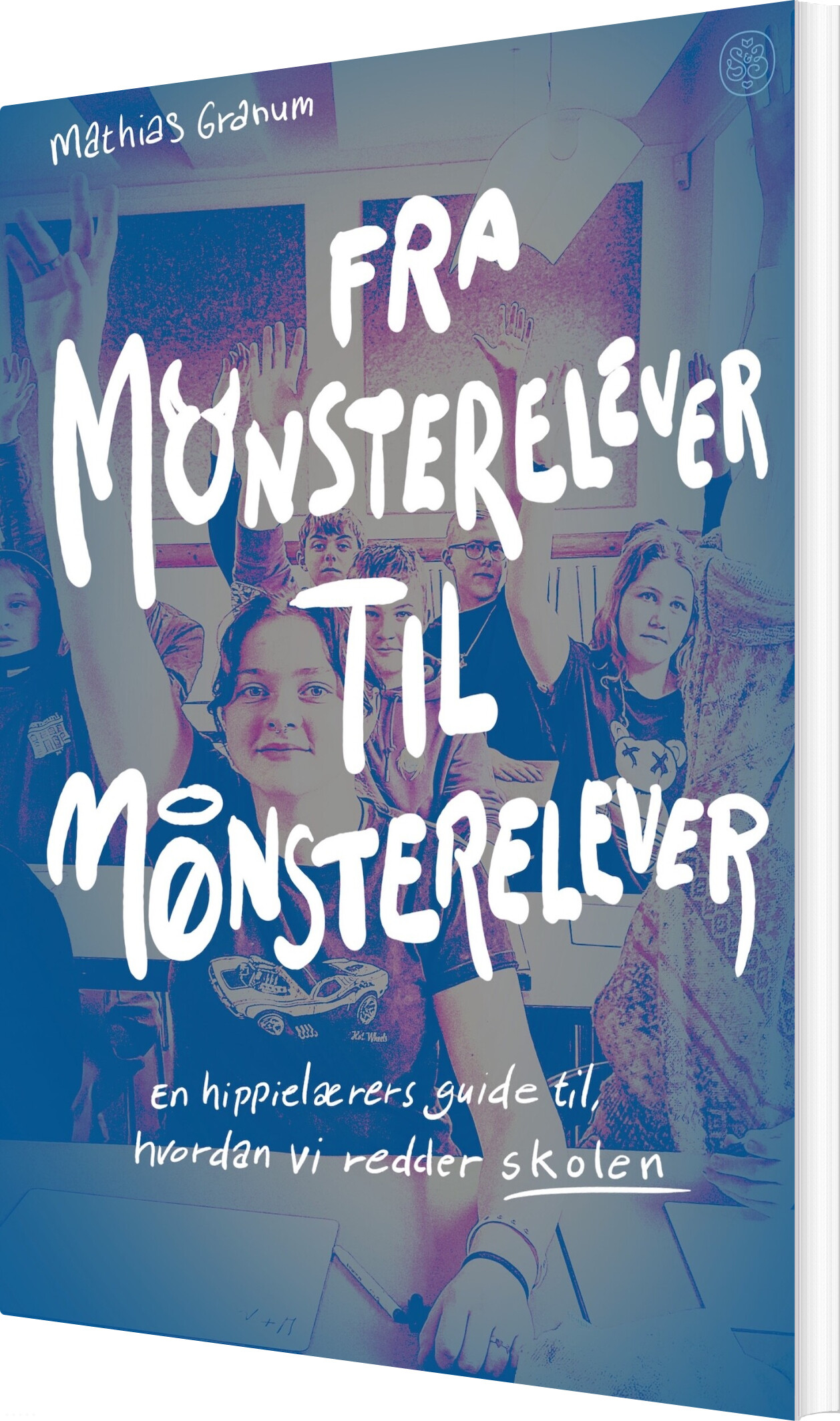 Fra Monsterelever Til Mønsterelever - Mathias Granum - Bog
