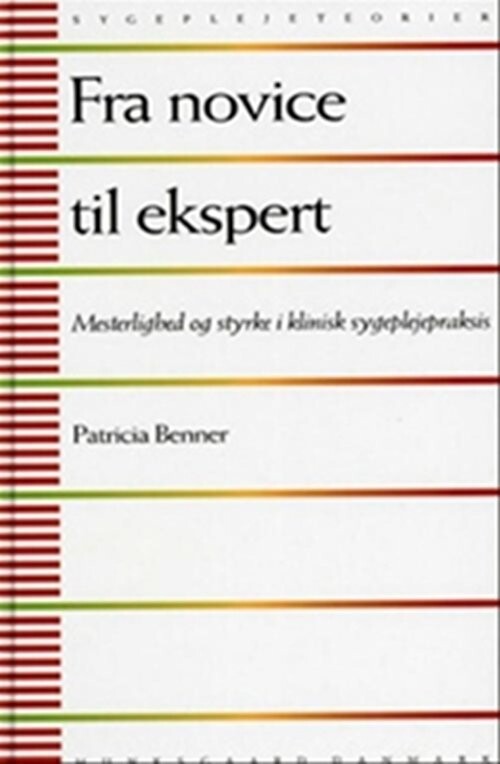 Fra Novice Til Ekspert - Patricia Benner - Bog