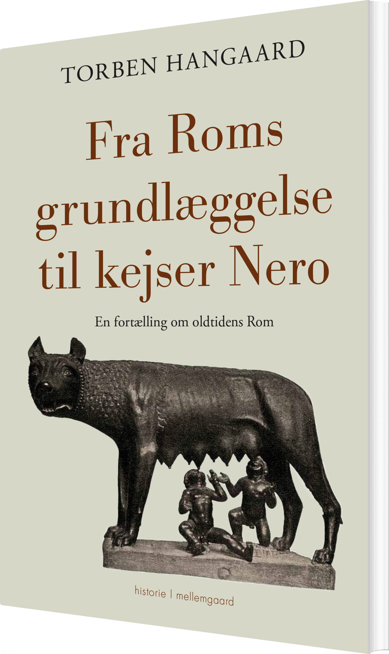 Fra Roms Grundlæggelse Til Kejser Nero - Torben Hangaard - Bog