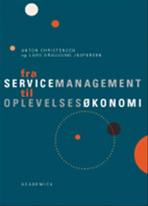 Billede af Fra Servicemanagement Til Oplevelsesøkonomi - Anton Christensen - Bog