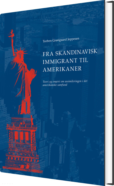Fra Skandinavisk Immigrant Til Amerikaner - Torben Grøngaard Jeppesen - Bog