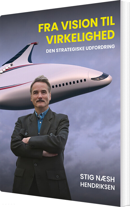 Fra Vision Til Virkelighed - Stig Næsh Hendriksen - Bog