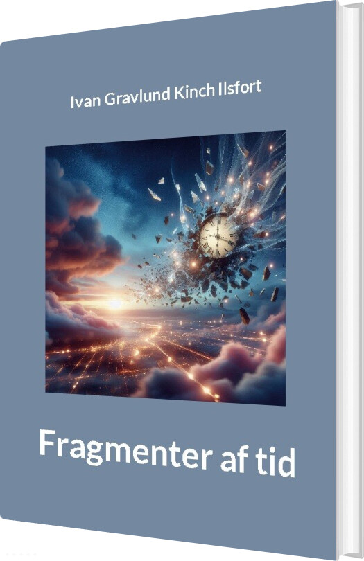 Fragmenter Af Tid - Ivan Gravlund Kinch Ilsfort - Bog