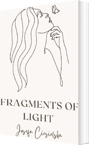 Billede af Fragments Of Light - Josefa Ciesielska - English Book