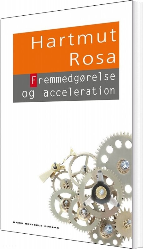 Billede af Fremmedgørelse Og Acceleration - Hartmut Rosa - Bog